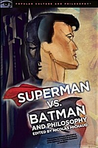 Batman, Superman, and Philosophy: Badass or Boyscout? (Paperback)