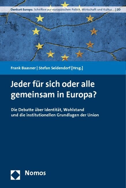 Jeder Fur Sich Oder Alle Gemeinsam in Europa?: Die Debatte Uber Identitat, Wohlstand Und Die Institutionellen Grundlagen Der Union (Paperback)