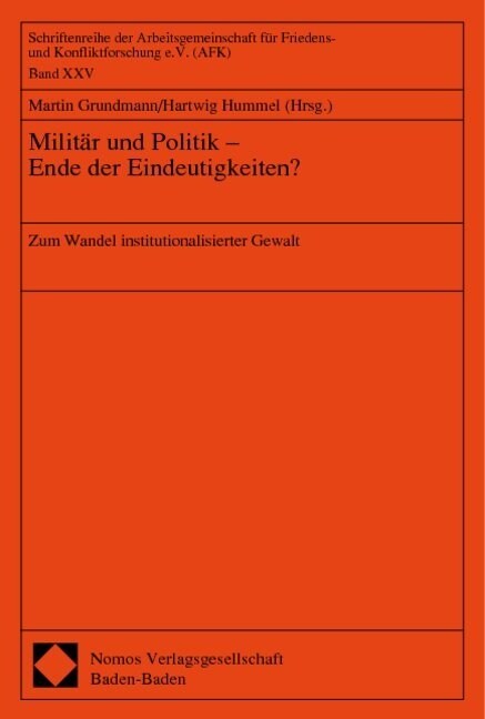 Militar Und Politik - Ende Der Eindeutigkeiten?: Zum Wandel Institutionalisierter Gewalt (Paperback)