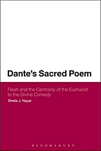 Dantes Sacred Poem : Flesh and the Centrality of the Eucharist to the Divine Comedy (Paperback)