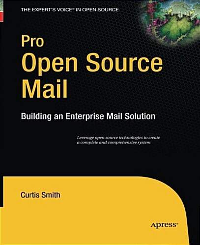 Pro Open Source Mail: Building an Enterprise Mail Solution (Paperback, Softcover Repri)