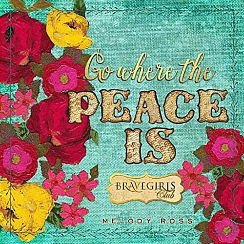 Brave Girls Club: Go Where the Peace Is (Hardcover)