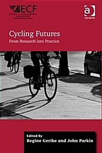 Cycling Futures : From Research into Practice (Hardcover, New ed)