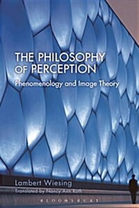 The Philosophy of Perception : Phenomenology and Image Theory (Paperback)