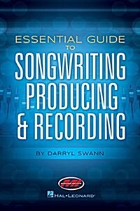 Essential Guide to Songwriting, Producing & Recording (Paperback)