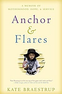 Anchor and Flares: A Memoir of Motherhood, Hope, and Service (Paperback)