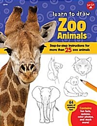 Learn to Draw Zoo Animals: Step-By-Step Instructions for More Than 25 Zoo Animals (Paperback)