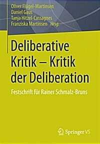 Deliberative Kritik - Kritik Der Deliberation: Festschrift F? Rainer Schmalz-Bruns (Paperback, 2014)