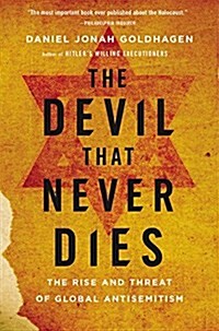 The Devil That Never Dies: The Rise and Threat of Global Antisemitism (Paperback)