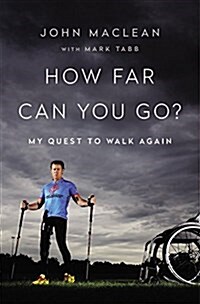 How Far Can You Go?: My 25-Year Quest to Walk Again (Hardcover)