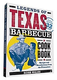 Legends of Texas Barbecue Cookbook: Recipes and Recollections from the Pitmasters, Revised & Updated with 32 New Recipes! (Paperback)