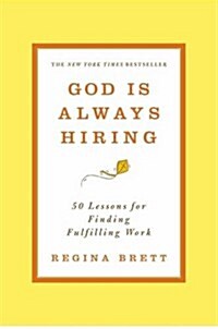 God Is Always Hiring: 50 Lessons for Finding Fulfilling Work (Paperback)