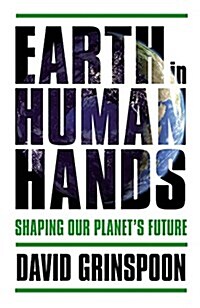 Earth in Human Hands: Shaping Our Planets Future (Hardcover)