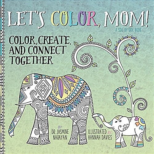Color with Me, Mom!: Color, Create, and Connect with Your Child (Paperback)