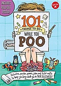 101 Bathroom Boredom Busting Activities: Brain Teasers, Puzzles, Games, Jokes, and Toilet-Paper Crafts to Keep You Busy While You Do Your Business! - (Paperback)