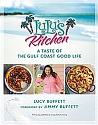 Lulus Kitchen: A Taste of the Gulf Coast Good Life (Paperback)