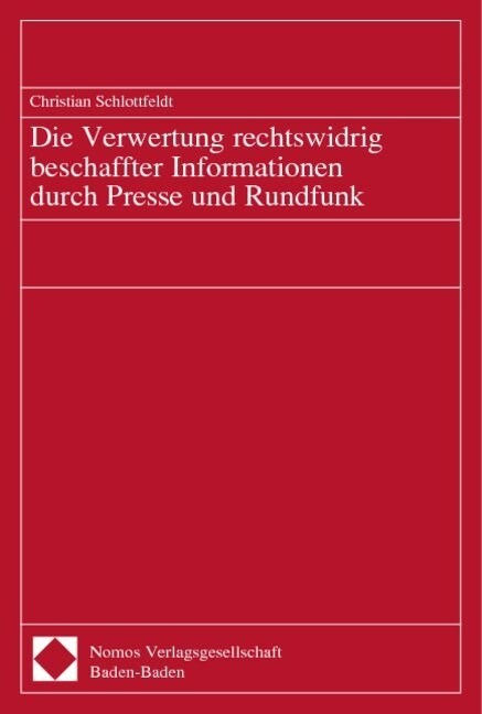 Die Verwertung Rechtswidrig Beschaffter Informationen Durch Presse Und Rundfunk (Paperback)