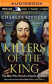 Killers of the King: The Men Who Dared to Execute Charles I (MP3 CD)