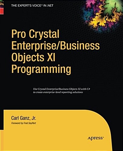 Pro Crystal Enterprise / Businessobjects XI Programming (Paperback)