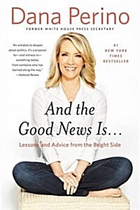 And the Good News Is...: Lessons and Advice from the Bright Side (Paperback)