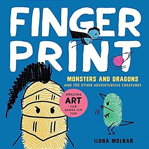 Fingerprint Monsters and Dragons: And 100 Other Adventurous Creatures (Paperback)