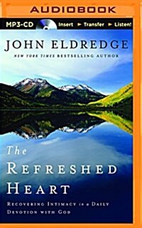 The Refreshed Heart: Recovering Intimacy in a Daily Devotion with God (MP3 CD)