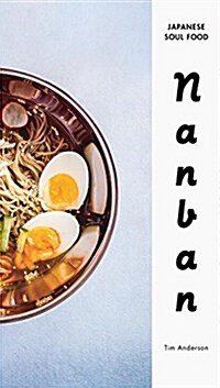 Nanban: Japanese Soul Food: A Cookbook (Hardcover)