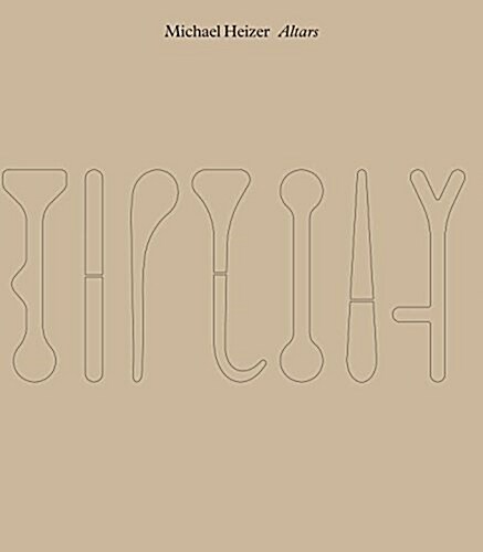 Michael Heizer: Altars (Hardcover)