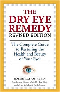 [중고] The Dry Eye Remedy: The Complete Guide to Restoring the Health and Beauty of Your Eyes (Paperback, Revised)