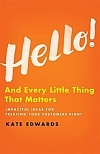 Hello! : And Every Little Thing That Matters (Hardcover)