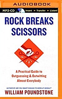 Rock Breaks Scissors: A Practical Guide to Outguessing and Outwitting Almost Everybody (MP3 CD)