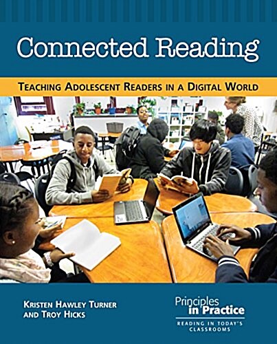 Connected Reading: Teaching Adolescent Readers in a Digital World (Paperback)