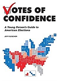 Votes of Confidence: A Young Persons Guide to American Elections (Paperback)