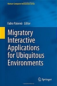 Migratory Interactive Applications for Ubiquitous Environments (Hardcover)