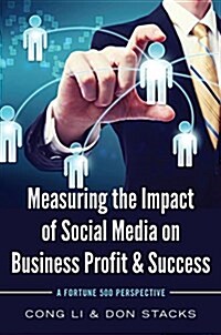 Measuring the Impact of Social Media on Business Profit & Success: A Fortune 500 Perspective (Hardcover)