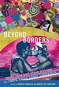 Beyond Borders: Queer Eros and Ethos (Ethics) in LGBTQ Young Adult Literature (Hardcover)