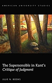 The Supersensible in Kants 첖ritique of Judgment? (Hardcover)