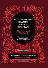 Antonfrancesco Grazzini (Il Lasca), Two Plays: The Friar and The Bawd - Translated with an Introduction by Marino DOrazio (Hardcover)