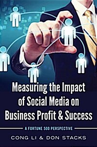 Measuring the Impact of Social Media on Business Profit & Success: A Fortune 500 Perspective (Paperback)