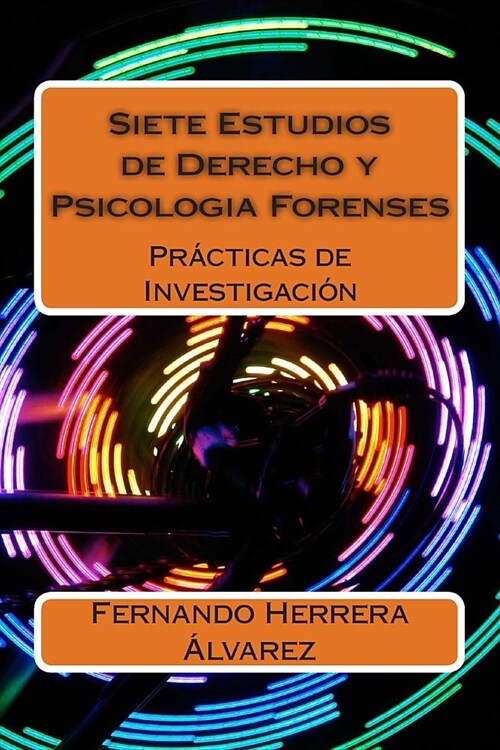 Siete Estudios de Derecho y Psicologia Forenses: Pr?ticas de Investigaci? (Paperback)