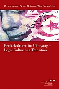 Rechtskulturen Im Ubergang / Legal Cultures in Transition: Von Sudafrika Bis Spanien, Von Nachkriegsdeutschland Bis Zum Aufbruch Der Arabischen Welt (Paperback)