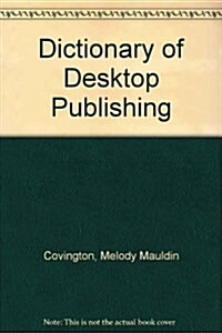 Dictionary of Desktop Publishing (Paperback)