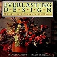 Everlasting Design: More Ideas and Techniques for Dried Flowers (Hardcover, 2nd)