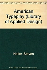 American Typeplay (Library of Applied Design) (Hardcover, First Edition)