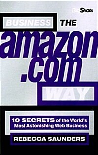 Business the Amazon Way: 10 Secrets of the Worlds Most Astonishing Web Business (Bigshots) (Hardcover, 1)