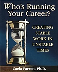 Whos Running Your Career?: Creating Stable Work in Unstable Times (Paperback, 1)