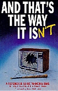 And Thats the Way It Isnt: A Reference Guide to Media Bias (Paperback)