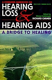 The Consumer Handbook on Hearing Loss and Hearing AIDS: A Bridge to Healing (Paperback)