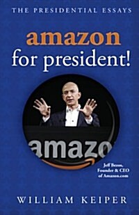 Amazon for President! (The Presidential Essays) (Paperback)