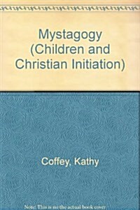 Mystagogy (Children and Christian Initiation) (Paperback)